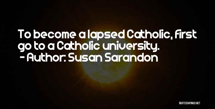 Sarandon Quotes By Susan Sarandon