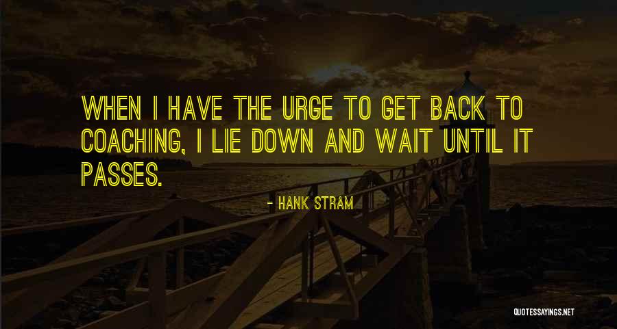 Sarayan News Quotes By Hank Stram Sarayan News Quotes By Hank Stram