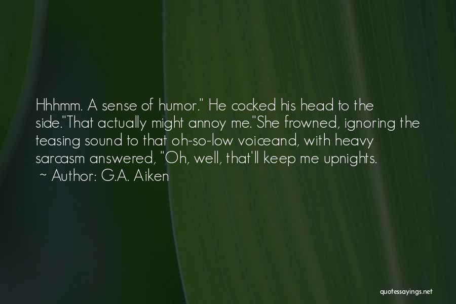 Sarcasm And Humor Quotes By G.A. Aiken