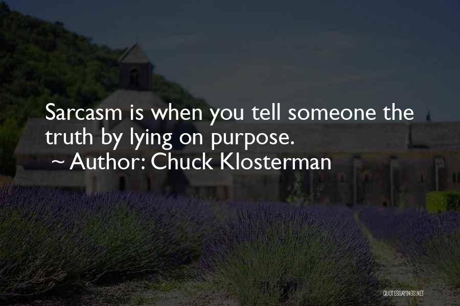 Sarcasm And Truth Quotes By Chuck Klosterman