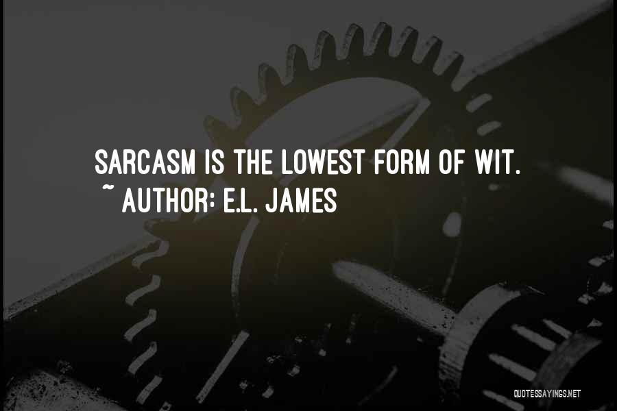 Sarcasm And Wit Quotes By E.L. James