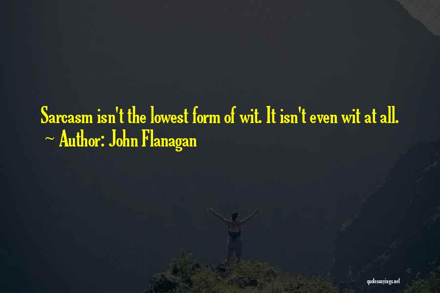 Sarcasm And Wit Quotes By John Flanagan