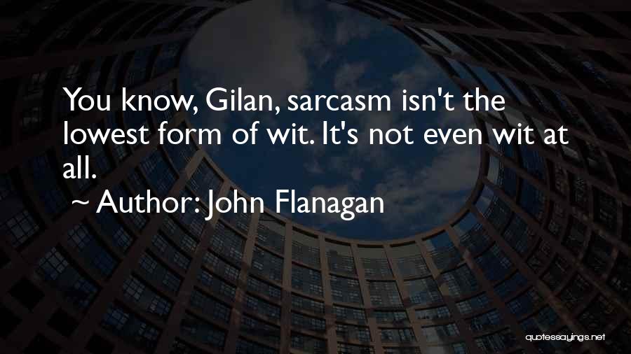 Sarcasm And Wit Quotes By John Flanagan