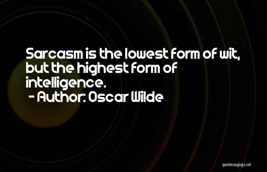 Sarcasm And Wit Quotes By Oscar Wilde