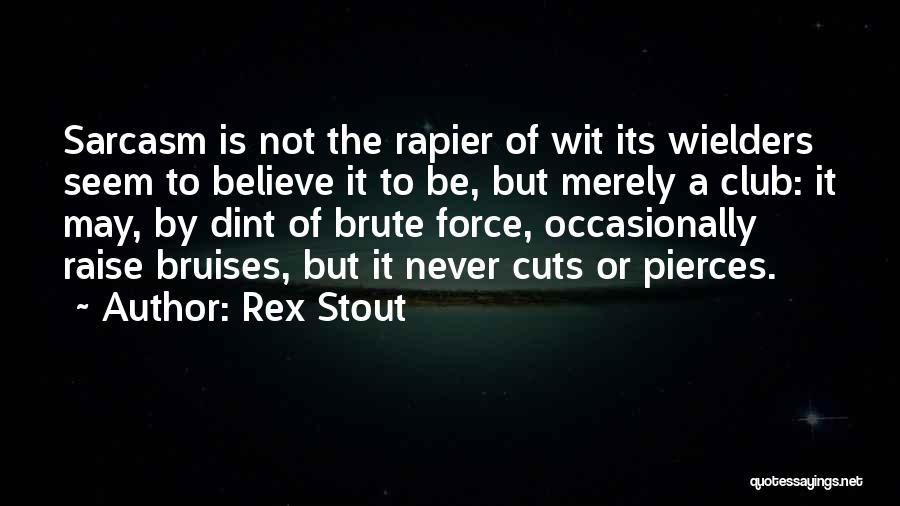 Sarcasm And Wit Quotes By Rex Stout