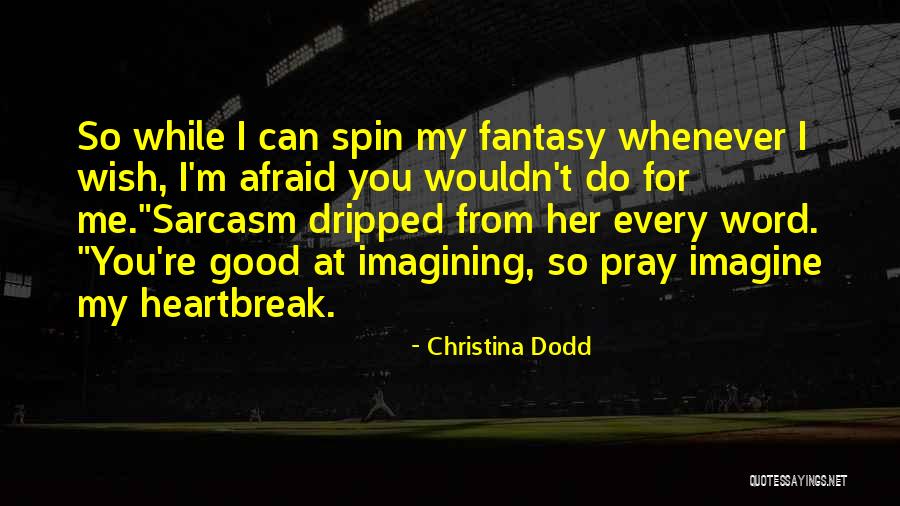 Sarcasm At Its Best Quotes By Christina Dodd Sarcasm At Its Best Quotes By Christina Dodd