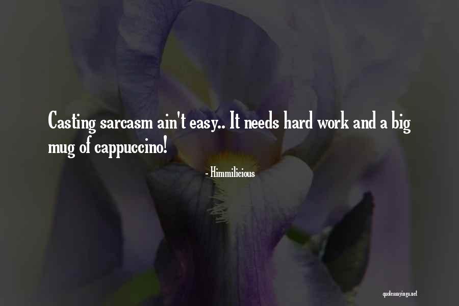 Sarcasm At Work Quotes By Himmilicious Sarcasm At Work Quotes By Himmilicious
