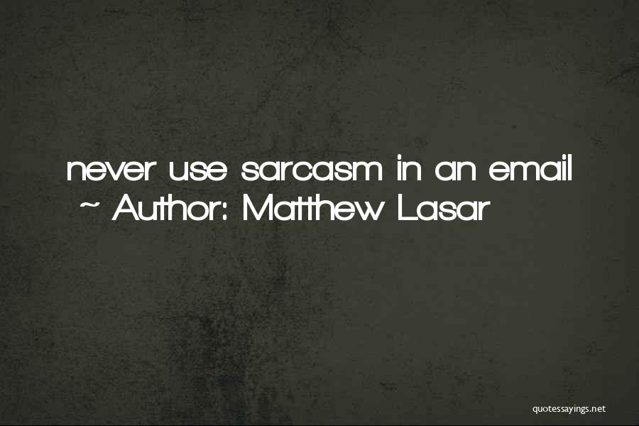 Sarcasm For Life Quotes By Matthew Lasar