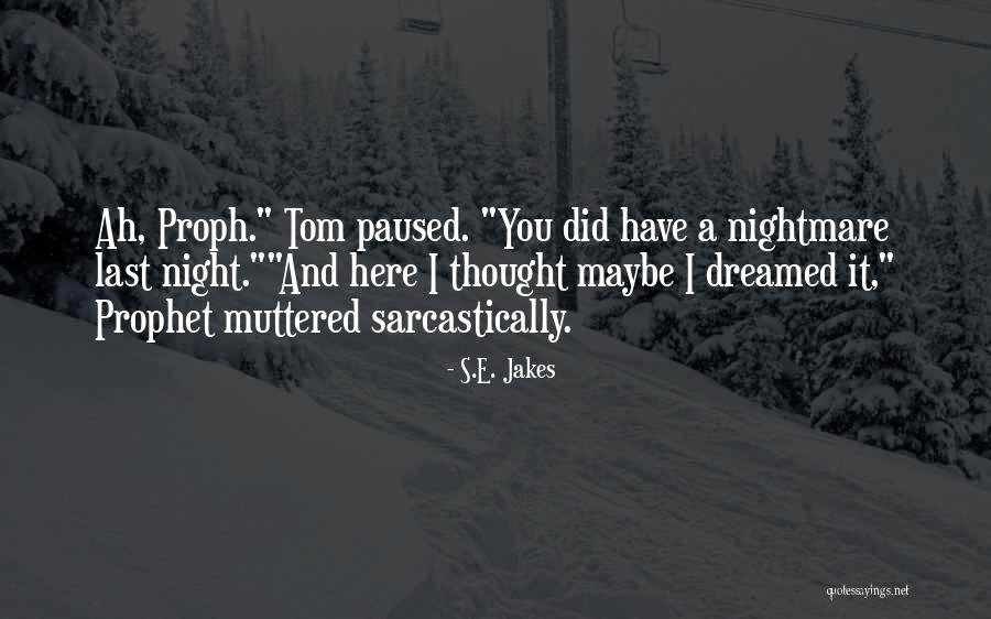 Sarcasm Humor Quotes By S.E. Jakes Sarcasm Humor Quotes By S.E. Jakes