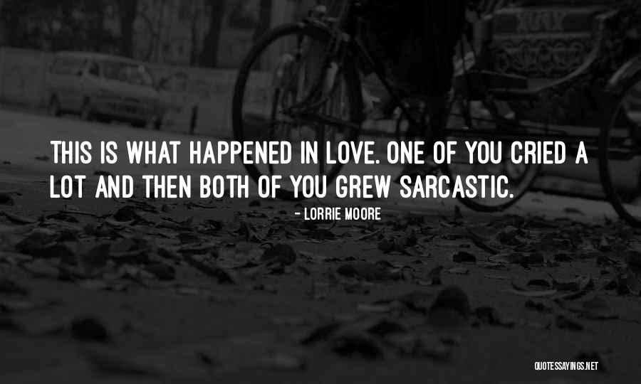 Sarcasm Love Quotes By Lorrie Moore Sarcasm Love Quotes By Lorrie Moore