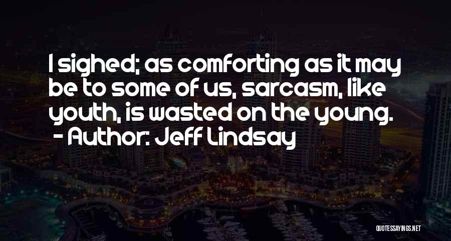 Sarcasm Quotes By Jeff Lindsay