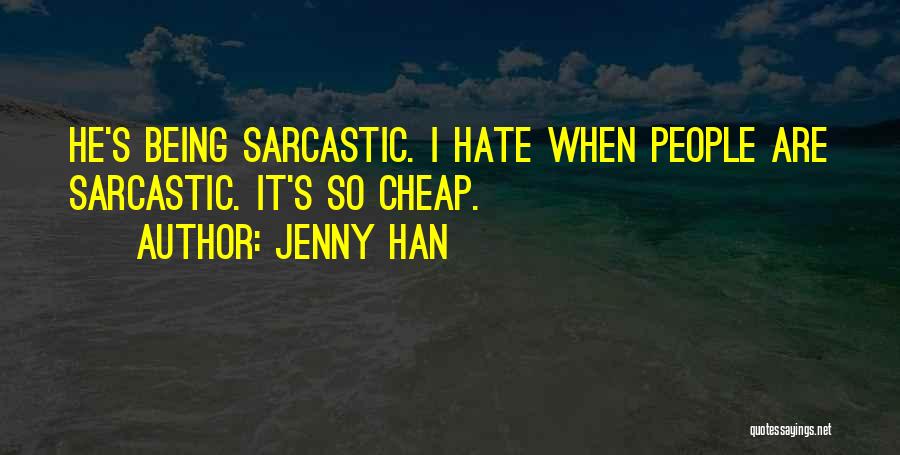 Sarcastic Hate Quotes By Jenny Han