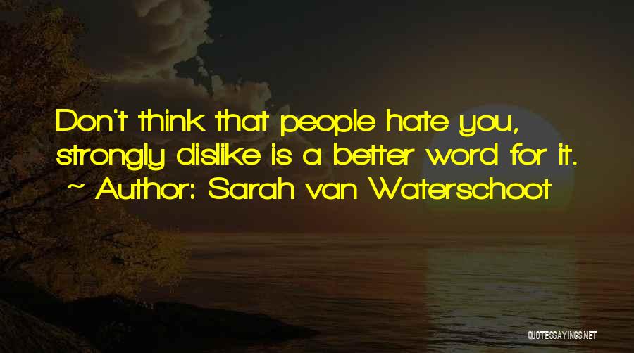 Sarcastic Hate Quotes By Sarah Van Waterschoot