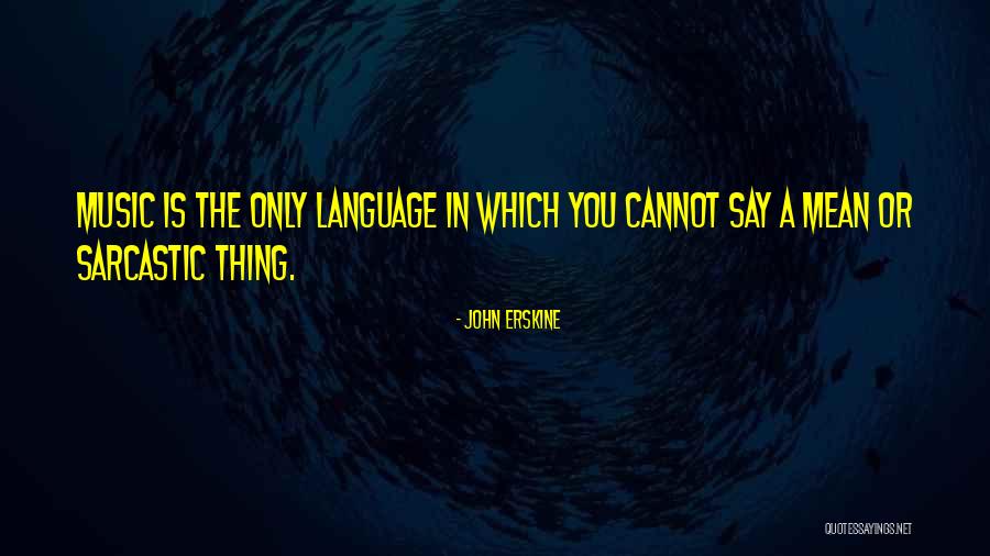 Sarcastic Inspirational Quotes By John Erskine Sarcastic Inspirational Quotes By John Erskine