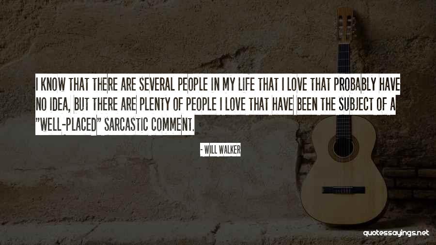 Sarcastic Life Quotes By Will Walker Sarcastic Life Quotes By Will Walker