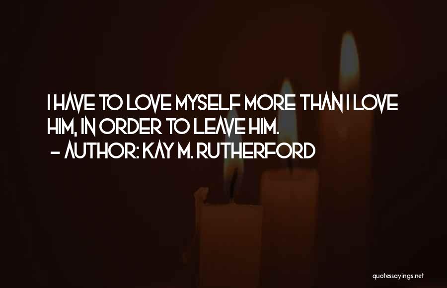 Sarcastic Love Quotes By Kay M. Rutherford