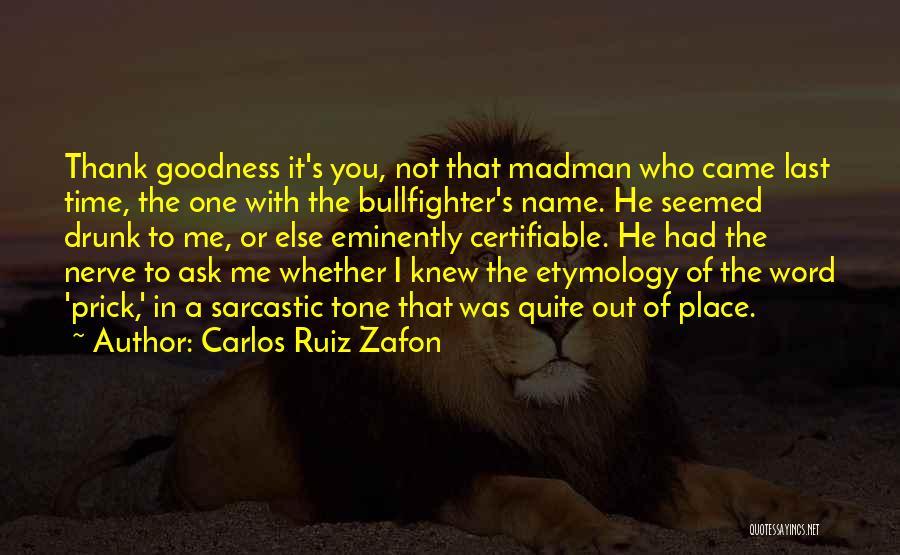 Sarcastic Prick Quotes By Carlos Ruiz Zafon