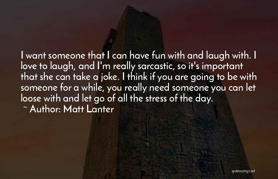 Sarcastic V Day Quotes By Matt Lanter