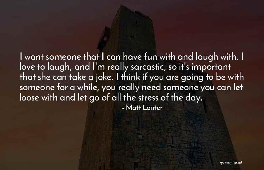 Sarcastic V Day Quotes By Matt Lanter