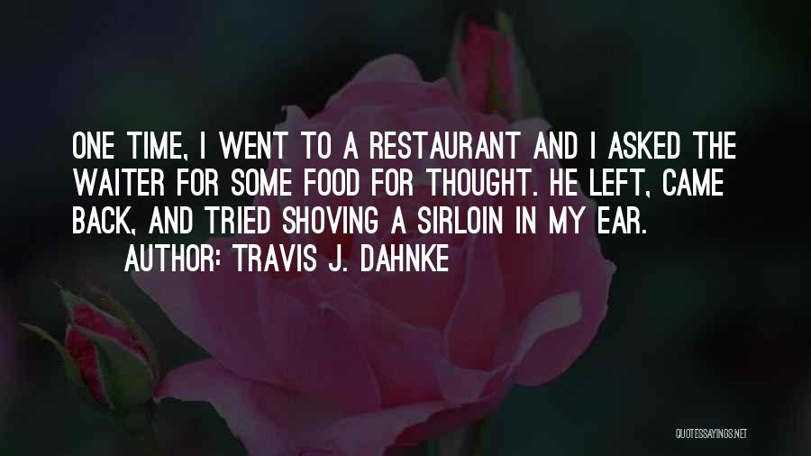 Sarcastic Waiter Quotes By Travis J. Dahnke