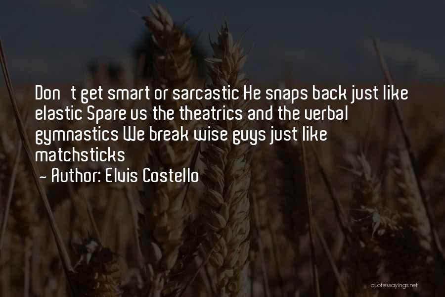 Sarcastic You're Welcome Quotes By Elvis Costello