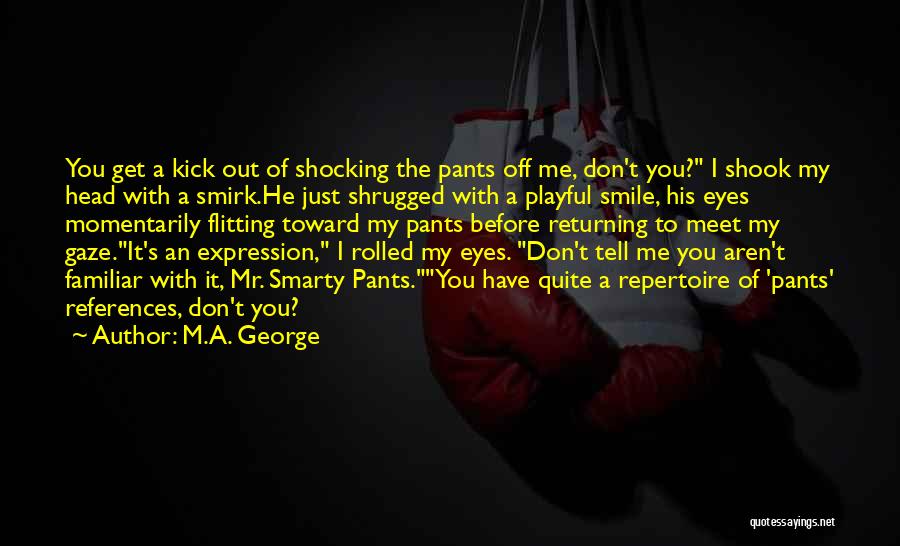 Sarcastic You're Welcome Quotes By M.A. George