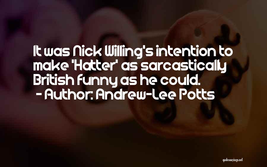 Sarcastically Funny Quotes By Andrew-Lee Potts