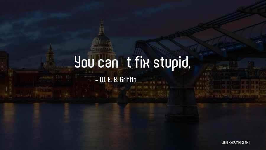Sarcastically Hilarious Friendship Quotes By W. E. B. Griffin Sarcastically Hilarious Friendship Quotes By W. E. B. Griffin