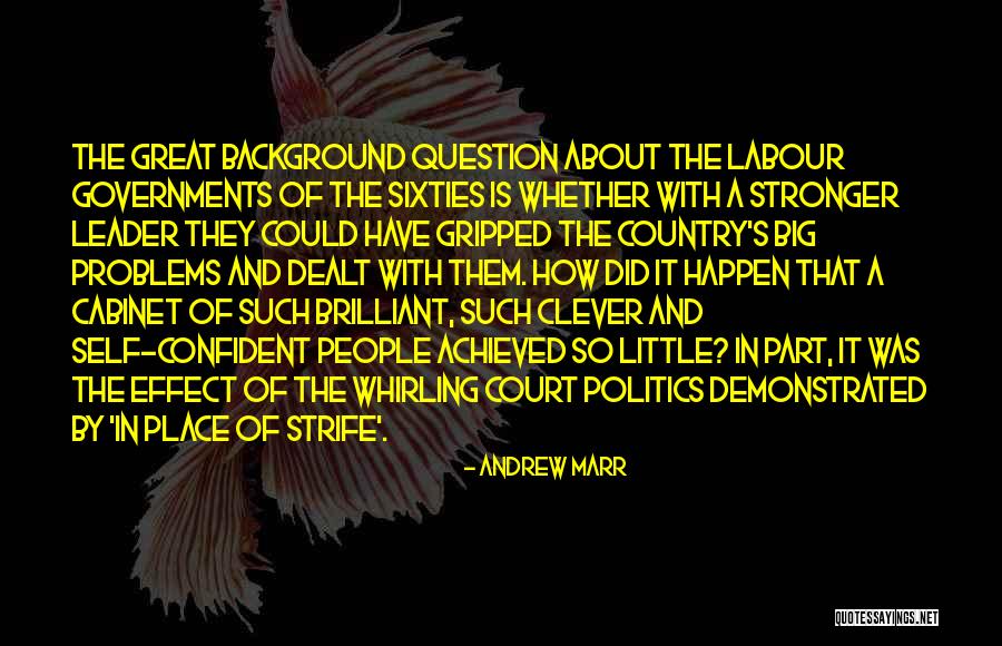 Sarcomas Arise Quotes By Andrew Marr Sarcomas Arise Quotes By Andrew Marr