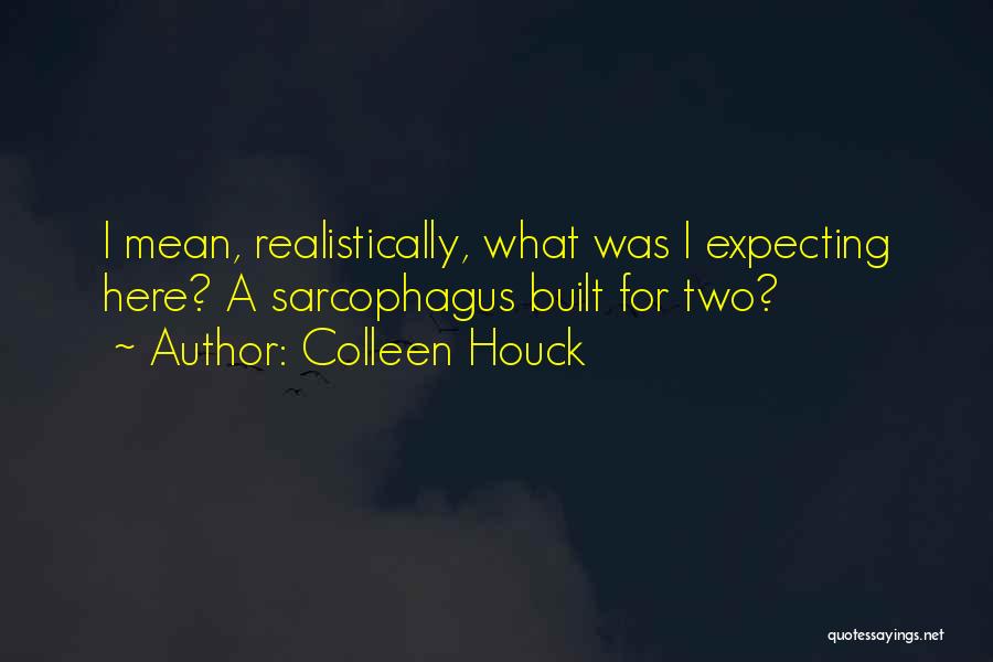 Sarcophagus Quotes By Colleen Houck