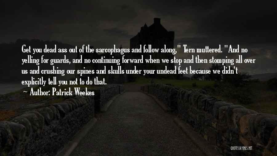 Sarcophagus Quotes By Patrick Weekes