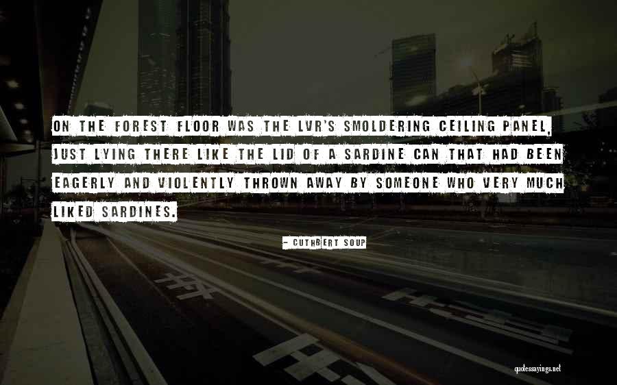 Sardine Quotes By Cuthbert Soup Sardine Quotes By Cuthbert Soup
