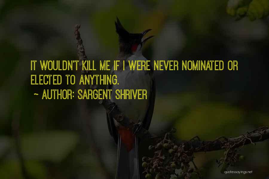 Sargent Quotes By Sargent Shriver