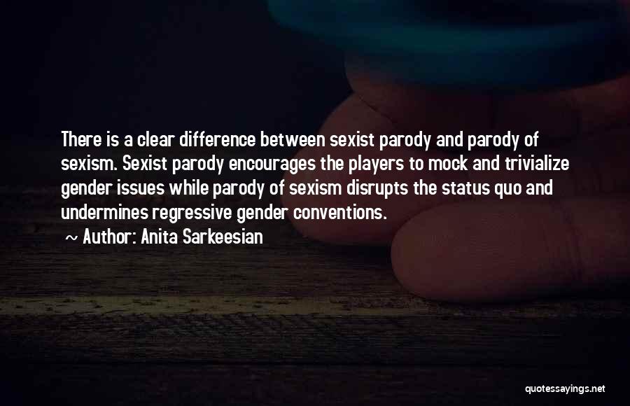 Sarkeesian Anita Quotes By Anita Sarkeesian