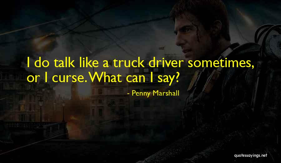Sarman Nora Quotes By Penny Marshall