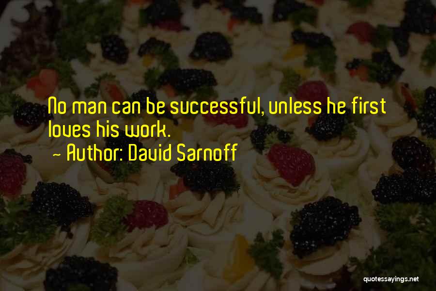Sarnoff Quotes By David Sarnoff