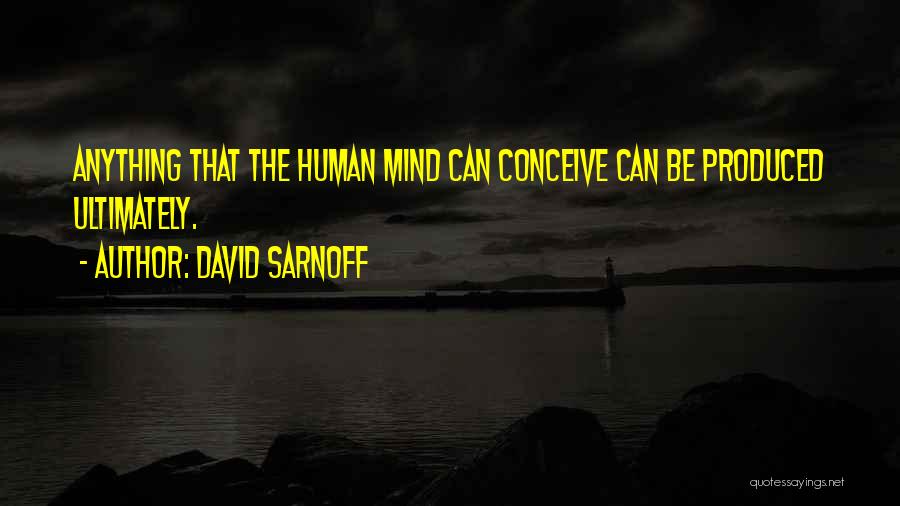 Sarnoff Quotes By David Sarnoff