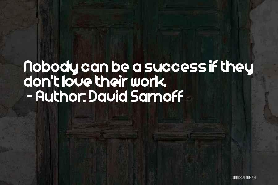 Sarnoff Quotes By David Sarnoff