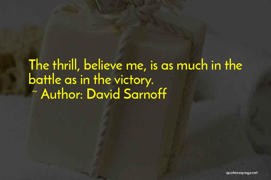 Sarnoff Quotes By David Sarnoff