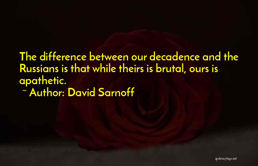 Sarnoff Quotes By David Sarnoff