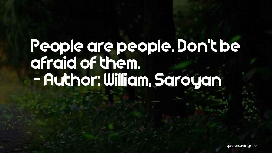 Saroyan William Quotes By William, Saroyan