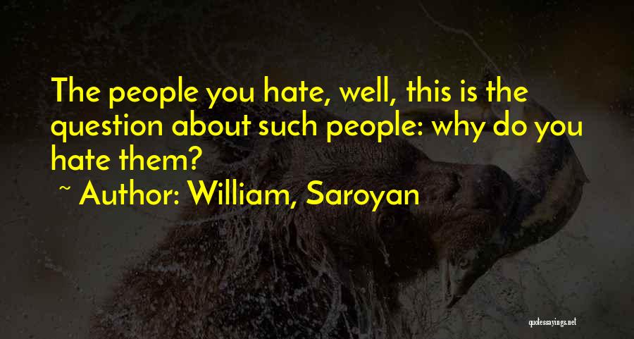 Saroyan William Quotes By William, Saroyan