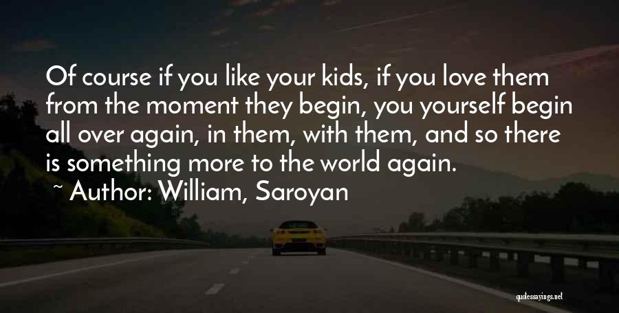 Saroyan William Quotes By William, Saroyan