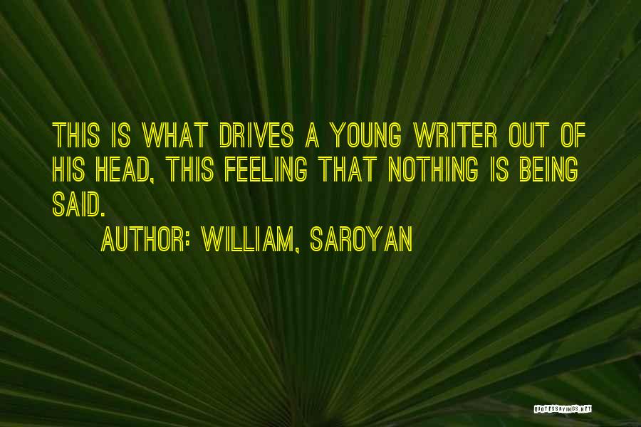 Saroyan William Quotes By William, Saroyan