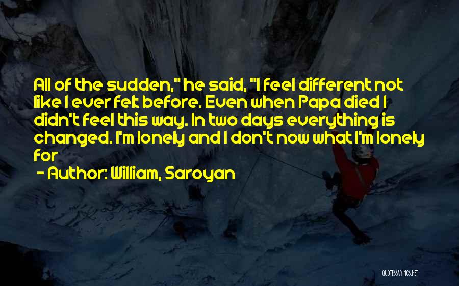 Saroyan William Quotes By William, Saroyan