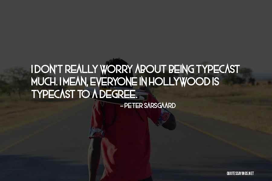 Sarsgaard It Quotes By Peter Sarsgaard Sarsgaard It Quotes By Peter Sarsgaard