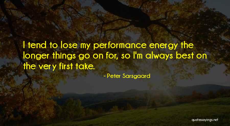 Sarsgaard It Quotes By Peter Sarsgaard Sarsgaard It Quotes By Peter Sarsgaard