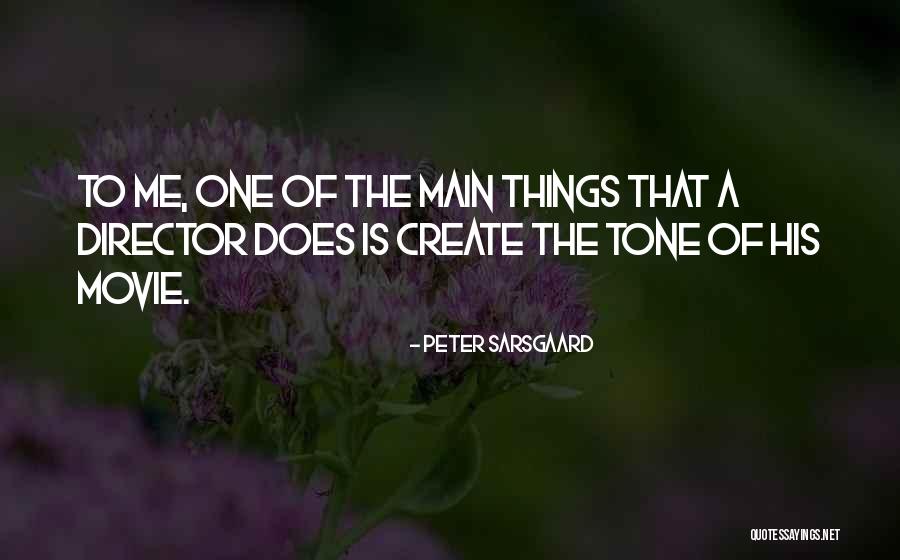 Sarsgaard Quotes By Peter Sarsgaard Sarsgaard Quotes By Peter Sarsgaard
