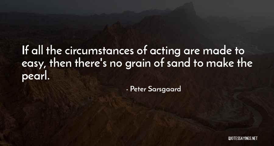 Sarsgaard Quotes By Peter Sarsgaard Sarsgaard Quotes By Peter Sarsgaard