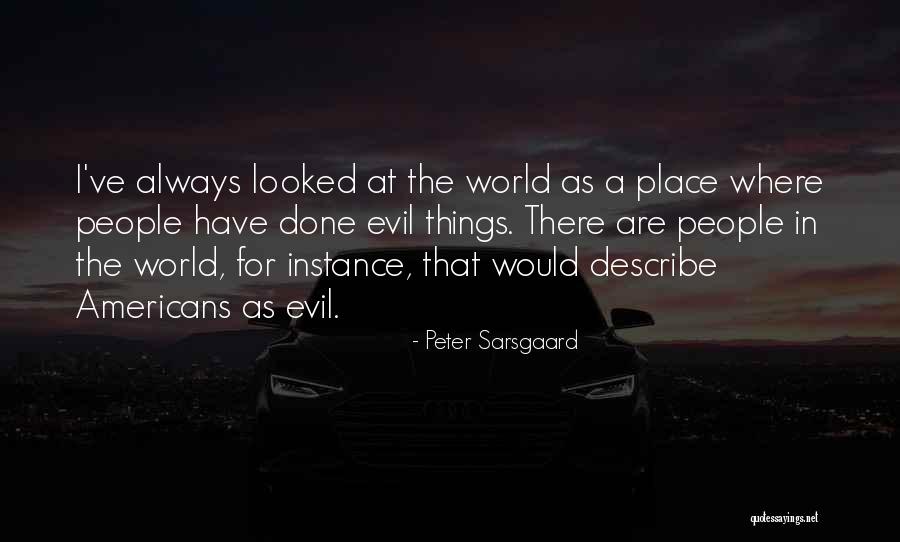 Sarsgaard Quotes By Peter Sarsgaard Sarsgaard Quotes By Peter Sarsgaard